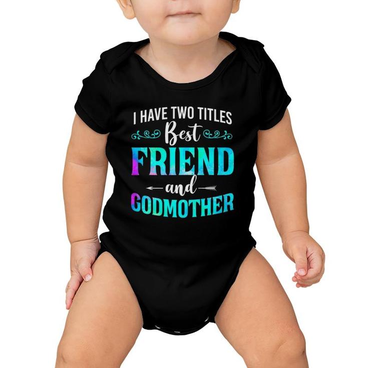 I Have Two Titles Best Friend And Godmother Watercolor Baby Onesie