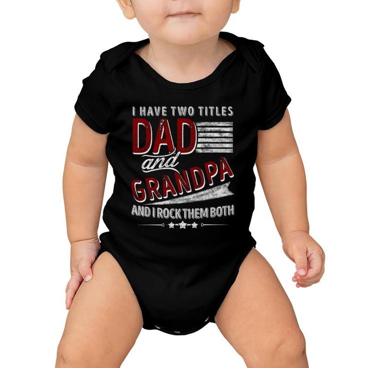 I Have Two Titles Dad And Grandpa Funny Father's Day Gifts Baby Onesie