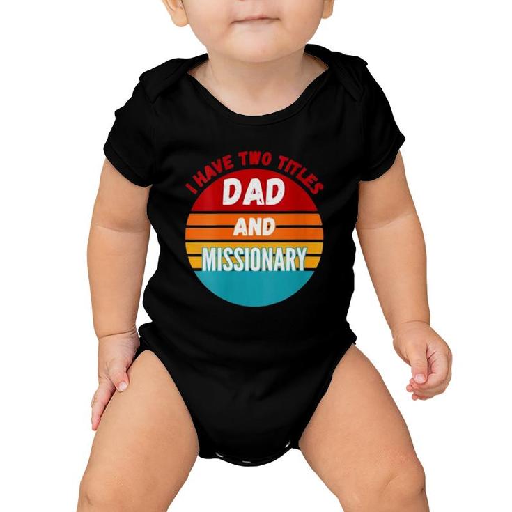 I Have Two Titles Dad And Missionary Baby Onesie