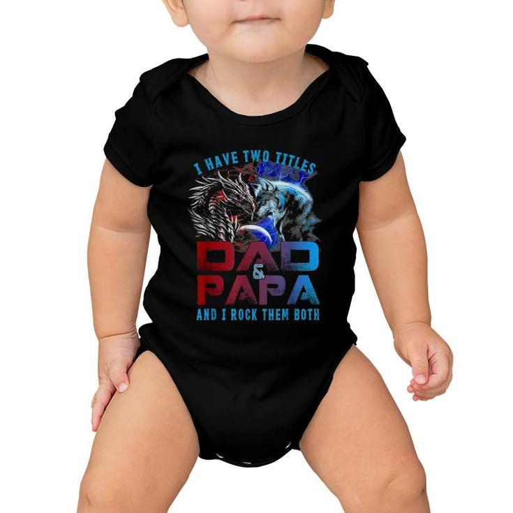 I Have Two Titles Dad And Papa Wolf And Dragon Father's Day Baby Onesie