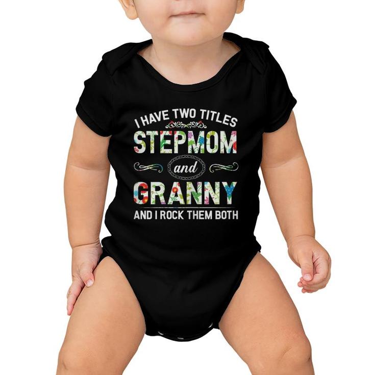 I Have Two Titles Stepmom And Granny Mother's Day Gift Baby Onesie
