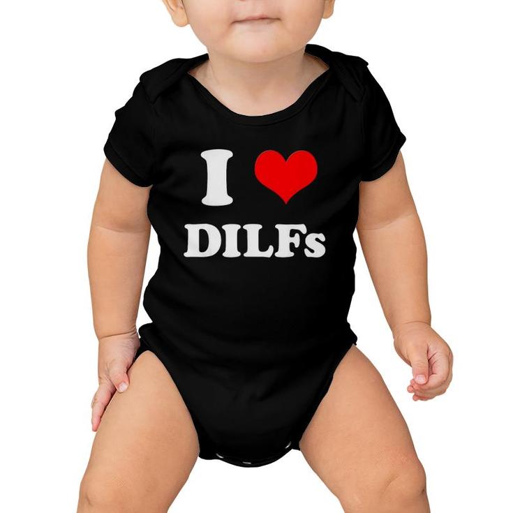 I Love Dilfs _ I Heart Diilfs Mother's Day Father's Day Baby Onesie