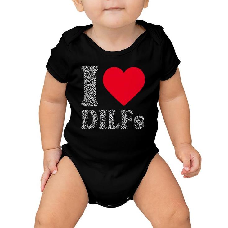 I Love Dilfs  I Heart Dilfs Father’S Day Dad Humor Gift Baby Onesie