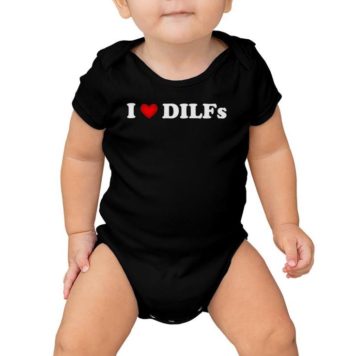 I Love Dilfs I Heart Dilfs Funny Mother's Day Father's Day Baby Onesie