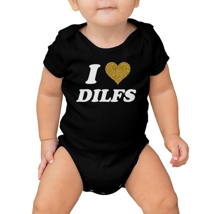 I Love Heart Dilfs Funny I Heart Love Dads Baby Onesie