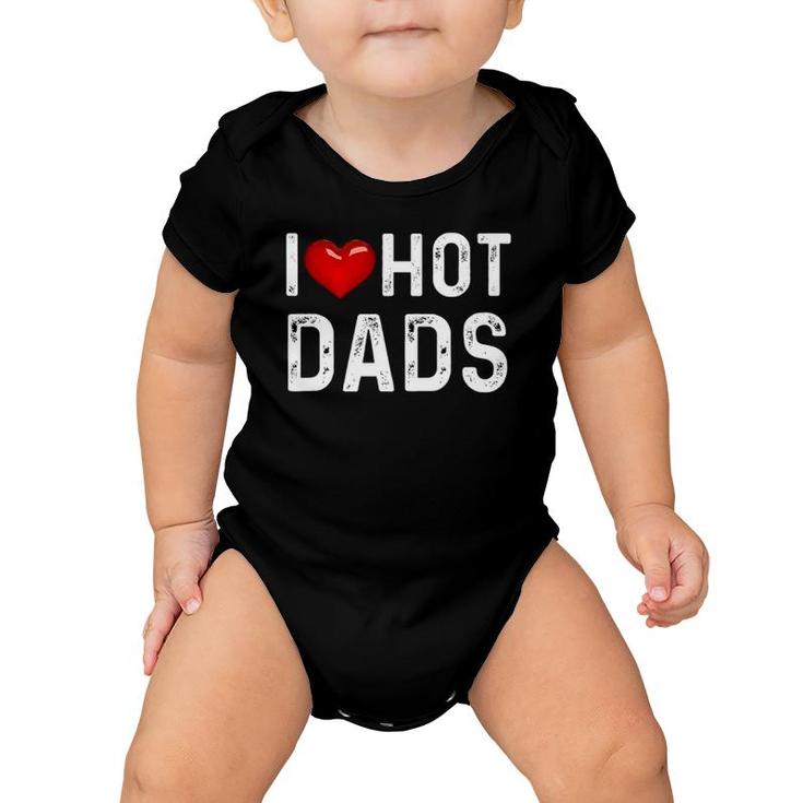 I Love Hot Dads Funny Red Heart Dad Baby Onesie