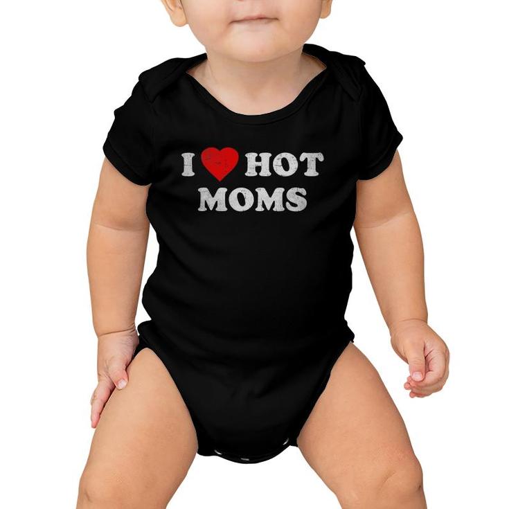 I Love Hot Moms Funny Red Heart Love Moms Mother's Day Mom Baby Onesie