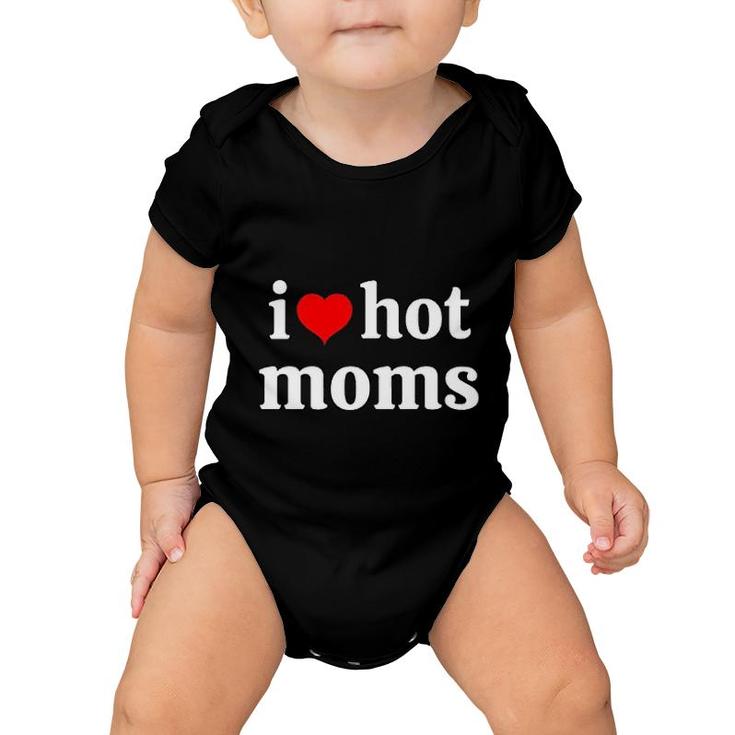 I Love Moms And Ii Heart Hot Mom Baby Onesie