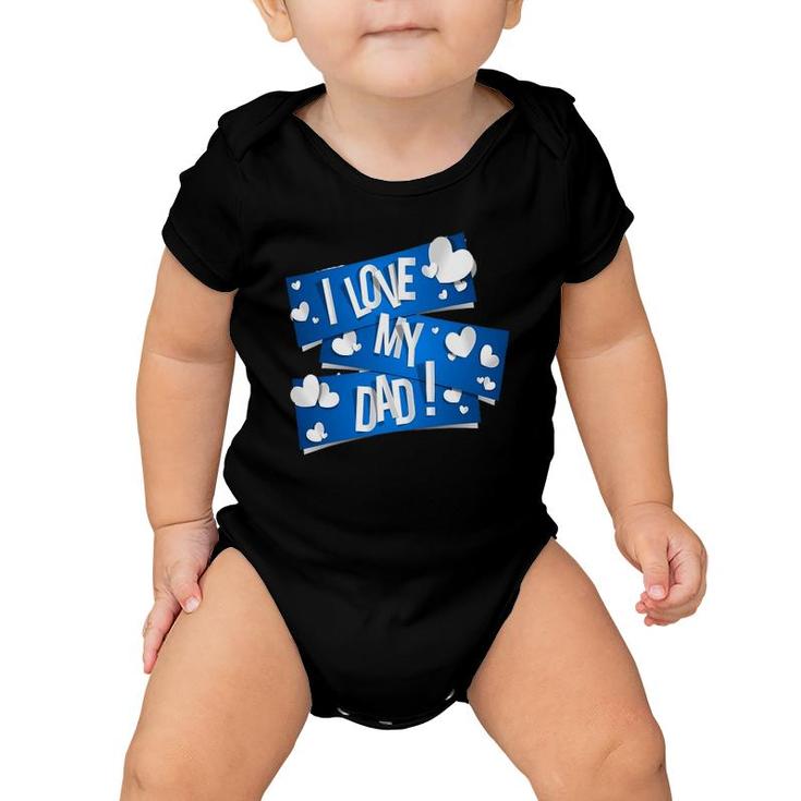 I Love My Dad  Father's Day Gift Ideas Baby Onesie