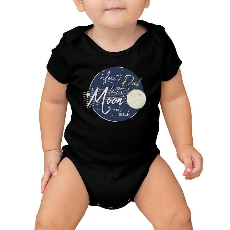 I Love My Dad To The Moon And Back Cute Baby Onesie