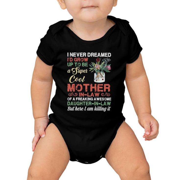I Never Dreamed I'd Grow Up To Be A Super Cool Mother-In-Law Baby Onesie