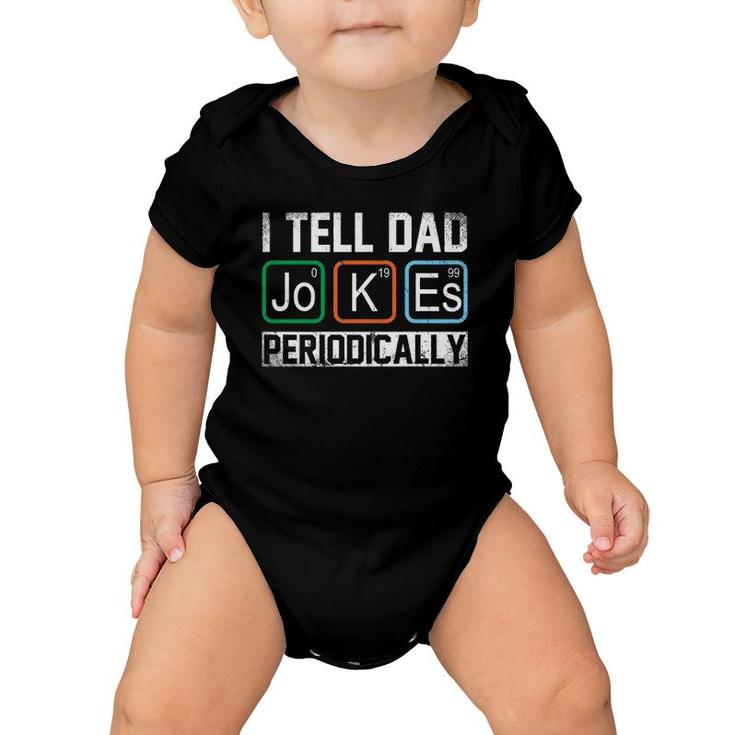 I Tell Dad Jokes Periodically Chemistry Dad Jokes  Baby Onesie