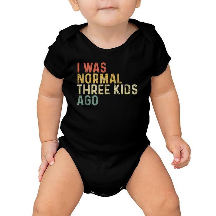 I Was Normal Three Kids Ago Funny Mother's Day Mom Life Gift  Baby Onesie