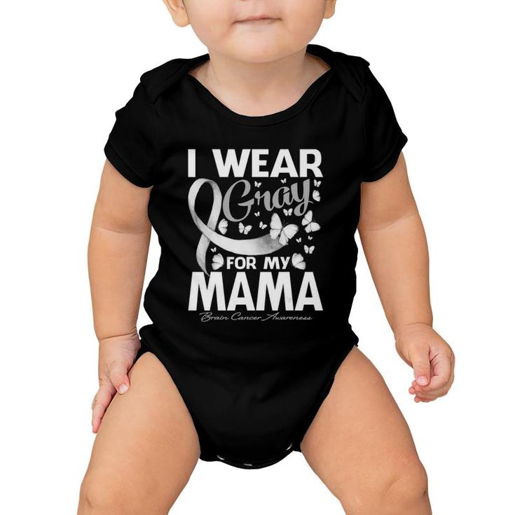 I Wear Gray For My Mama Brain Cancer Awareness Butterfly Baby Onesie
