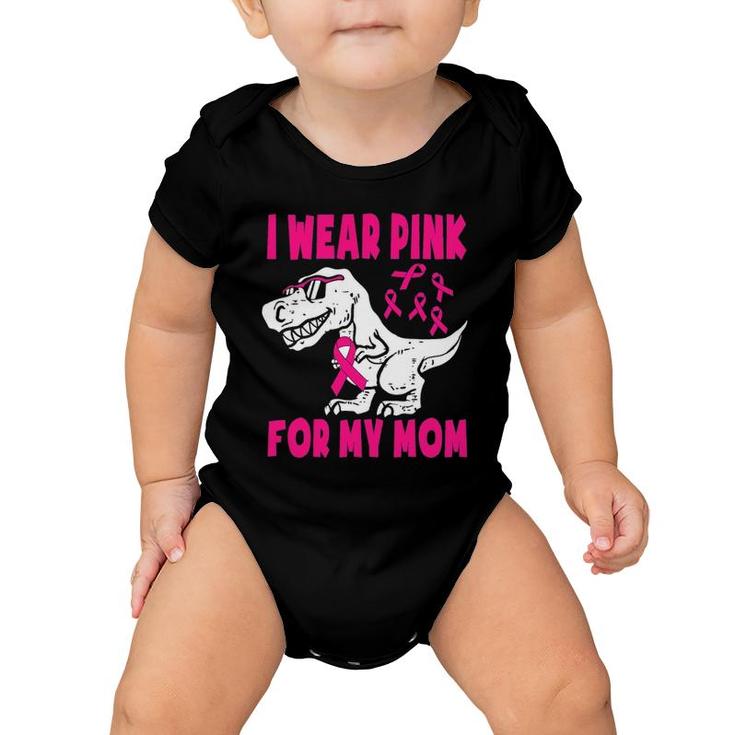 I Wear Pink For My Mom Breast Cancer Awareness Toddler Son Baby Onesie