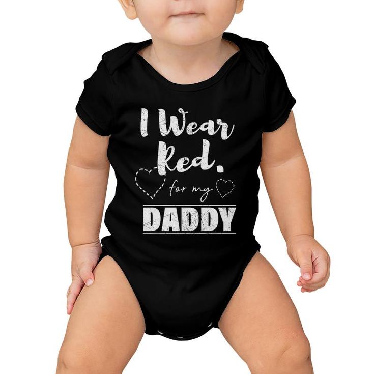 I Wear Red For My Daddy Tee Heart Disease Awareness Gift Baby Onesie