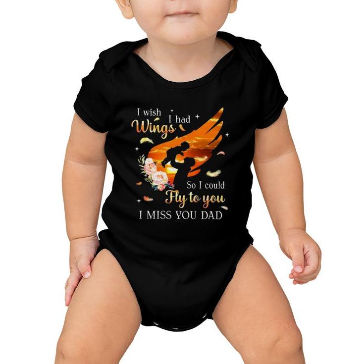 I Wish I Had Wings So I Could Fly To You I Miss You Dad Memorial Gift Baby Onesie