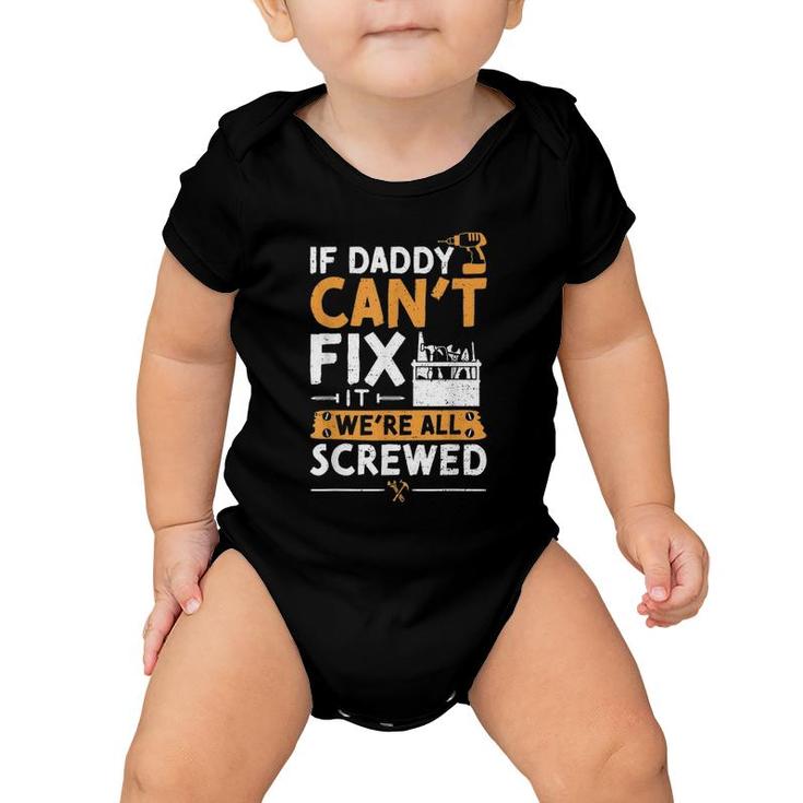 If Daddy Can't Fix It We're All Screwed - Vatertag Baby Onesie