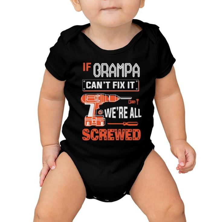 If Grampa Can’T Fix It, We’Re All Screwed Grandpa  Baby Onesie