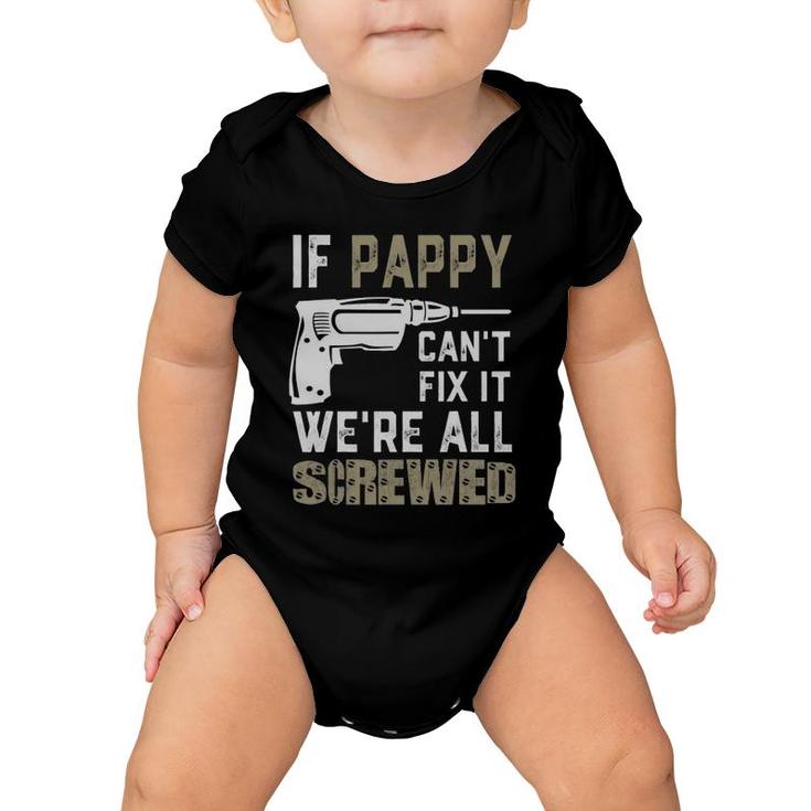 If Pappy Can't Fix It We're All Screwed Grandpa Gift Dad Men Baby Onesie