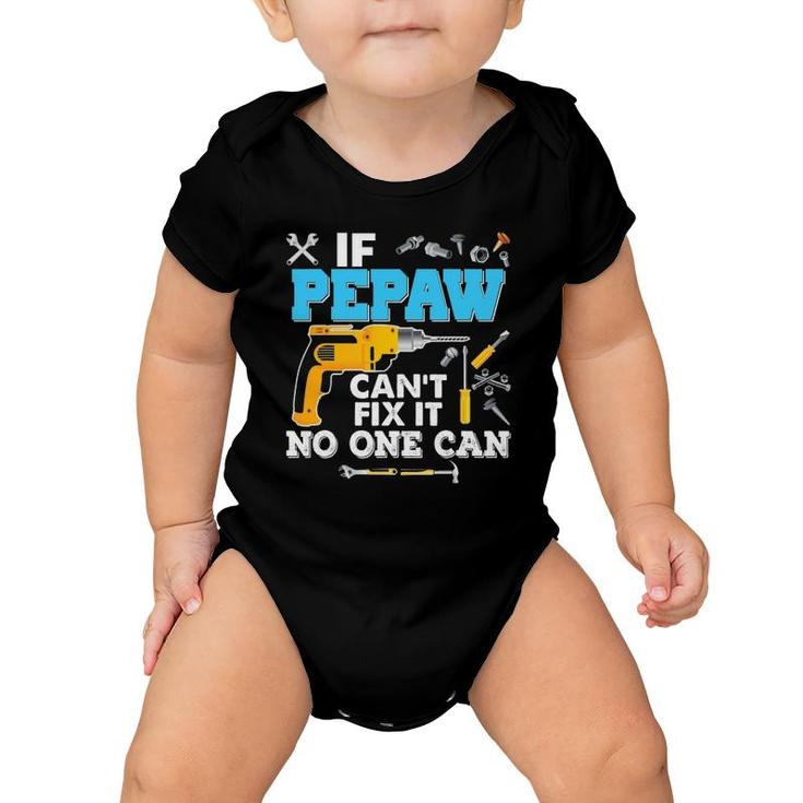 If Pepaw Can't Fix It No One Can Father's Day Papa Dad Baby Onesie