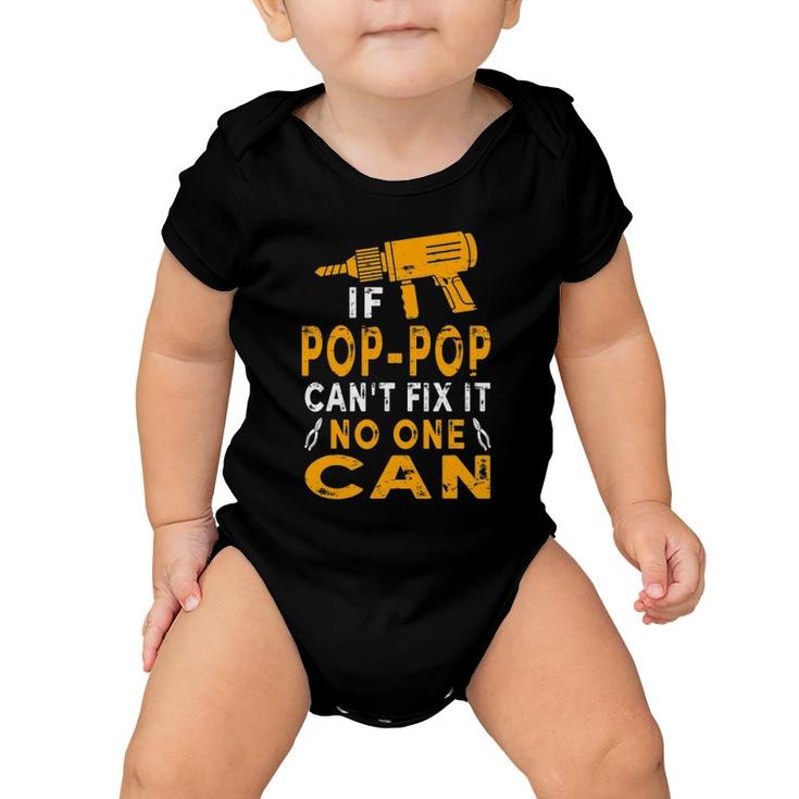 If Pop-Pop Can't Fix It No One Can Funny Grandpa Fathers Day Baby Onesie