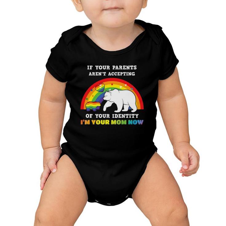 If Your Parents Aren't Accepting I'm Your Mom Lgbt Gay Pride Baby Onesie