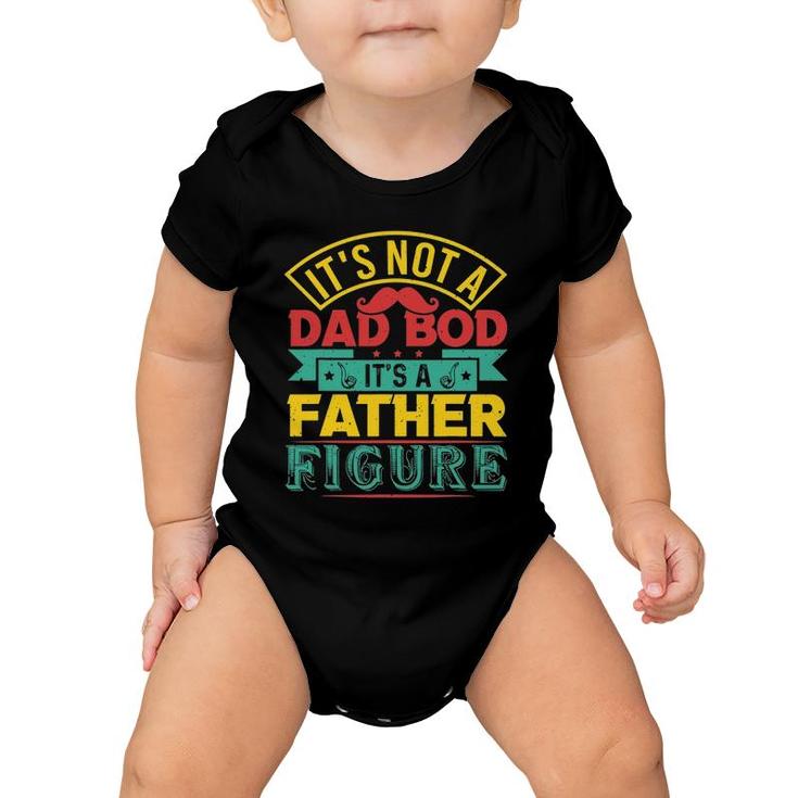 It's Not A Dad Bod It's A Father Figure Mustache Fathers Day Baby Onesie