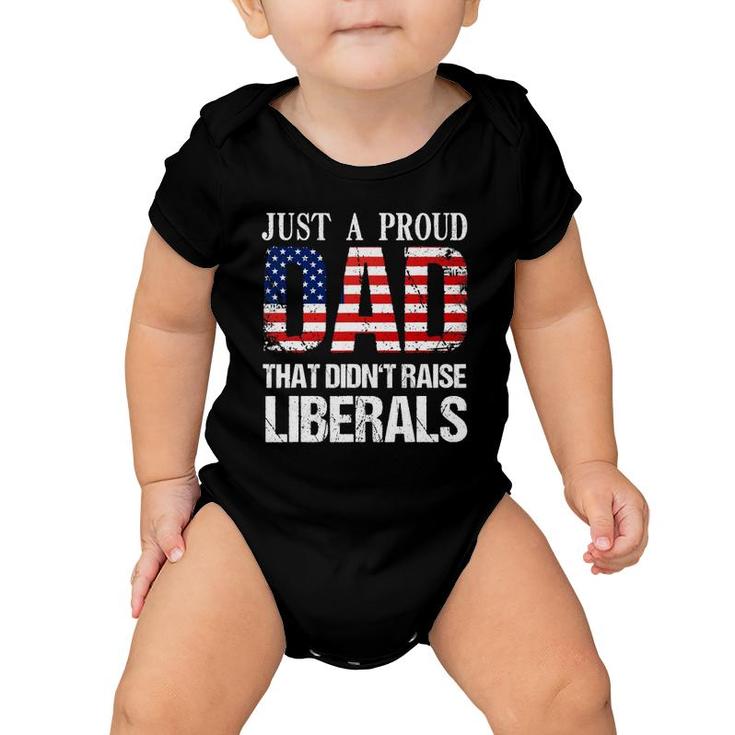 Just A Proud Dad That Didn't Raise Liberals 4Th Of July Baby Onesie