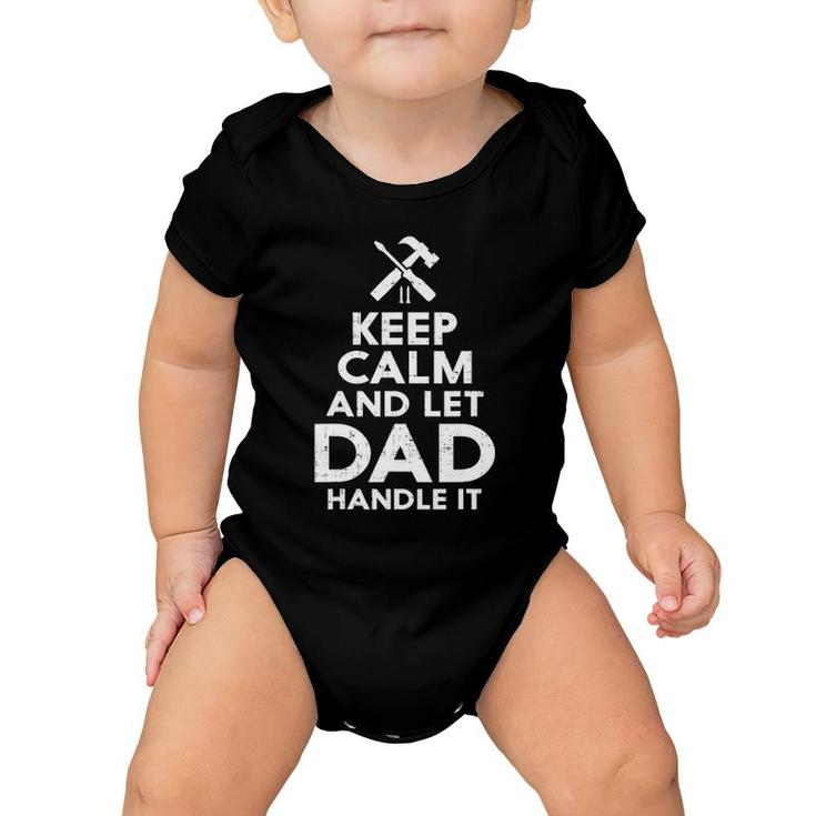 Keep Calm And Let Dad Handle It Gift For Fathers Day Baby Onesie