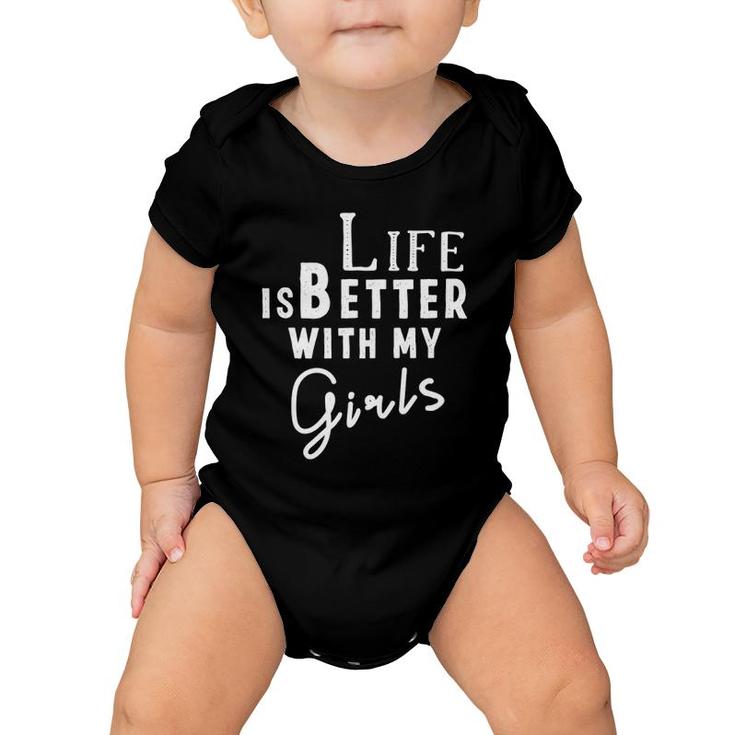 Life Is Better With My Girls Mom Of Girls Baby Onesie