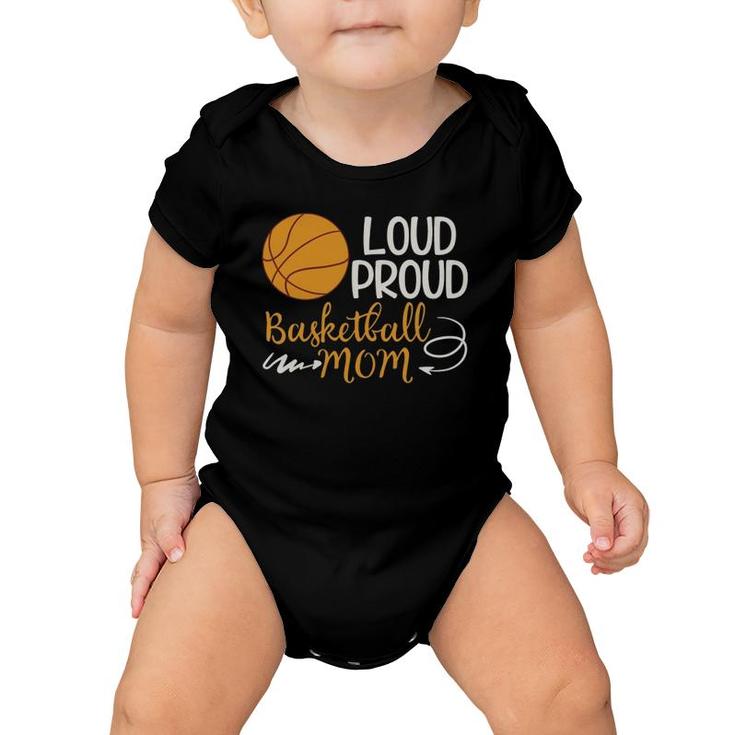 Loud Proud Basketball Mom Mommy Mother Tee  Baby Onesie