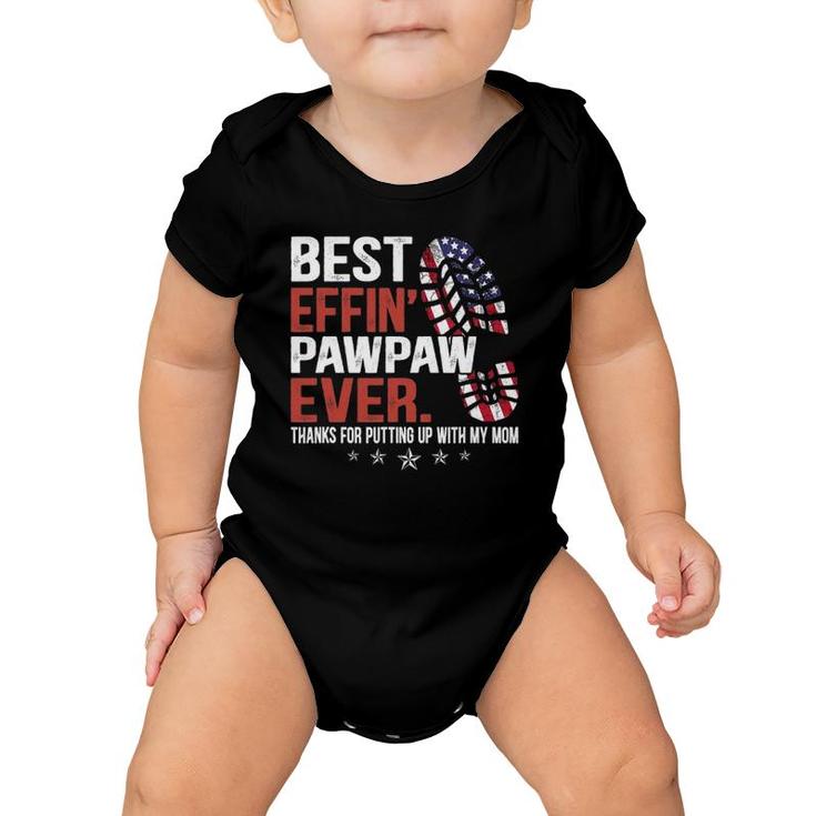 Mens Best Effin’ Pawpaw Ever Thanks For Putting Up With My Mom Baby Onesie