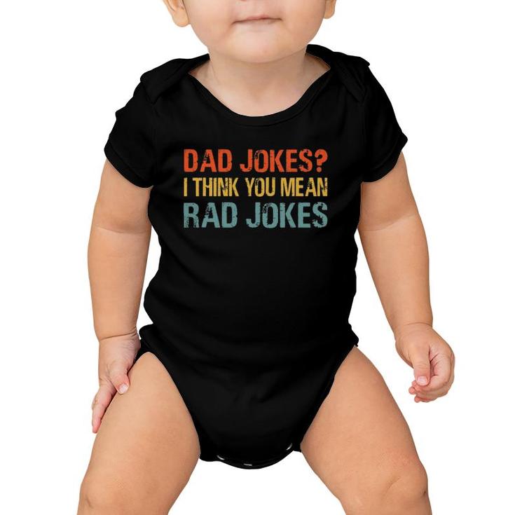 Mens Dad Jokes I Think You Mean Rad Jokes Funny Vintage Father Baby Onesie