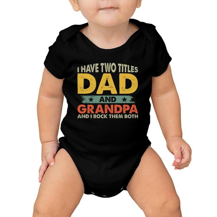Mens Father's Day I Have Two Titles Dad And Grandpa Grandfather Baby Onesie