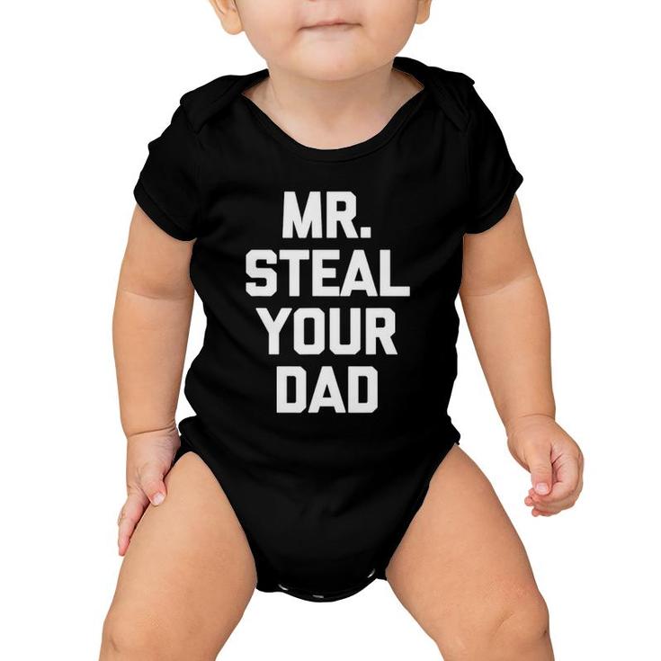 Mens Funny Gay  Mr Steal Your Dad Funny Saying Baby Onesie