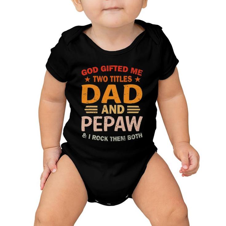 Mens God Gifted Me Two Titles Dad And Pepaw I Rock Them Both Baby Onesie
