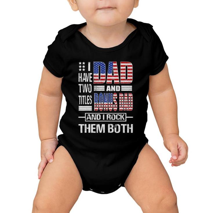 Mens I Have Two Titles Dad And Bonus Dad Flag Clothes Fathers Day Baby Onesie