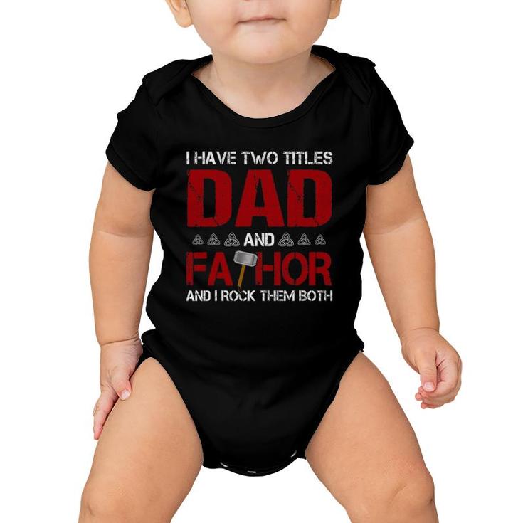 Mens I Have Two Titles Dad And Fathor And I Rock Them Both Baby Onesie