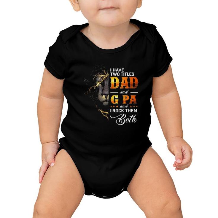 Mens I Have Two Titles Dad And G Pa Lion Fathers Day Gift Baby Onesie