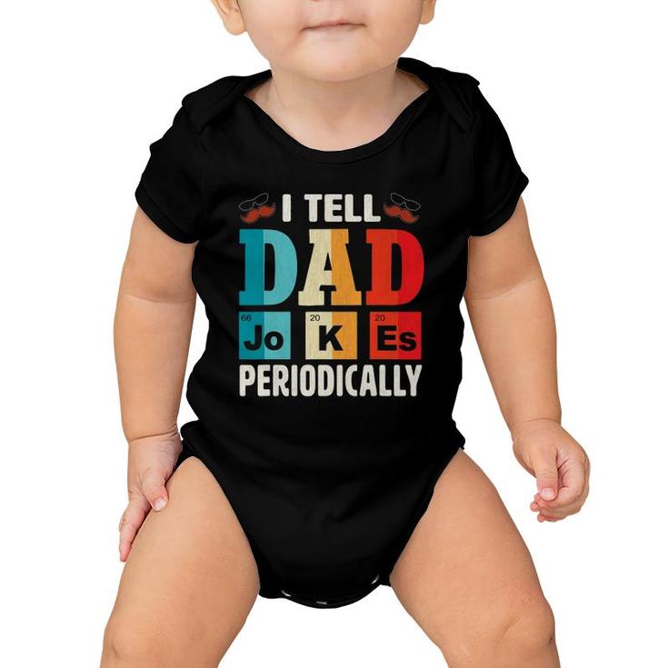Mens I Tell Dad Jokes Periodically  Daddy Father's Day Mens Baby Onesie