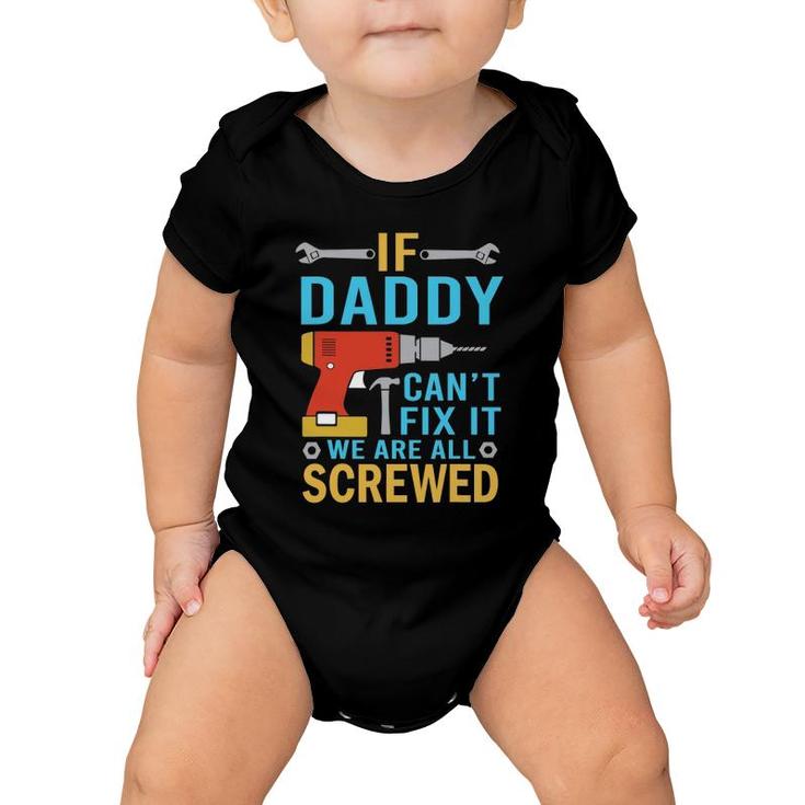 Mens If Daddy Can't Fix It We're All Screwed Funny Father's Day Baby Onesie