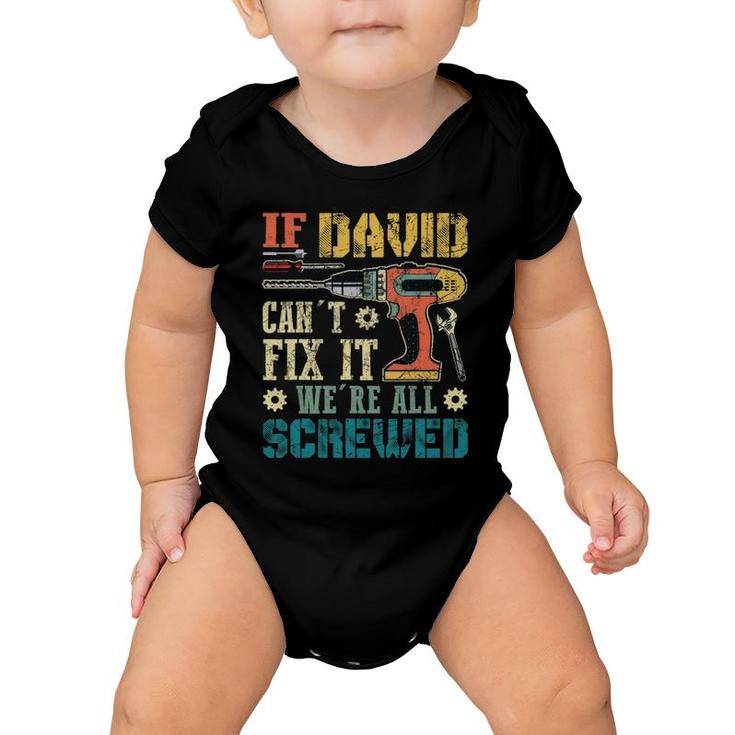 Mens If David Can't Fix It We're All Screwed Funny Fathers Gift Baby Onesie