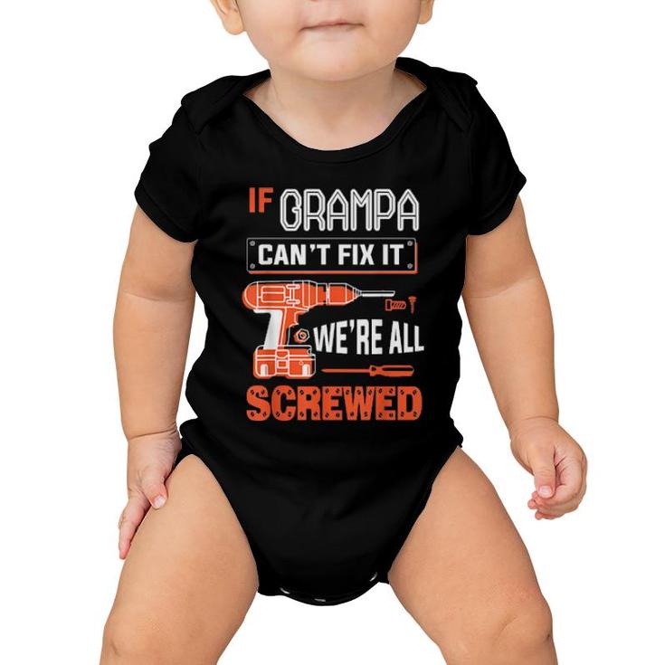 Mens If Grampa Can’T Fix It, We’Re All Screwed Grandpa  Baby Onesie