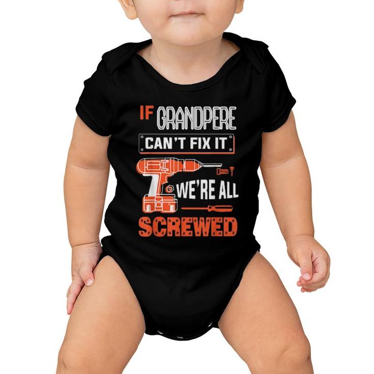 Mens If Grandpere Can’T Fix It, We’Re All Screwed Grandpa  Baby Onesie