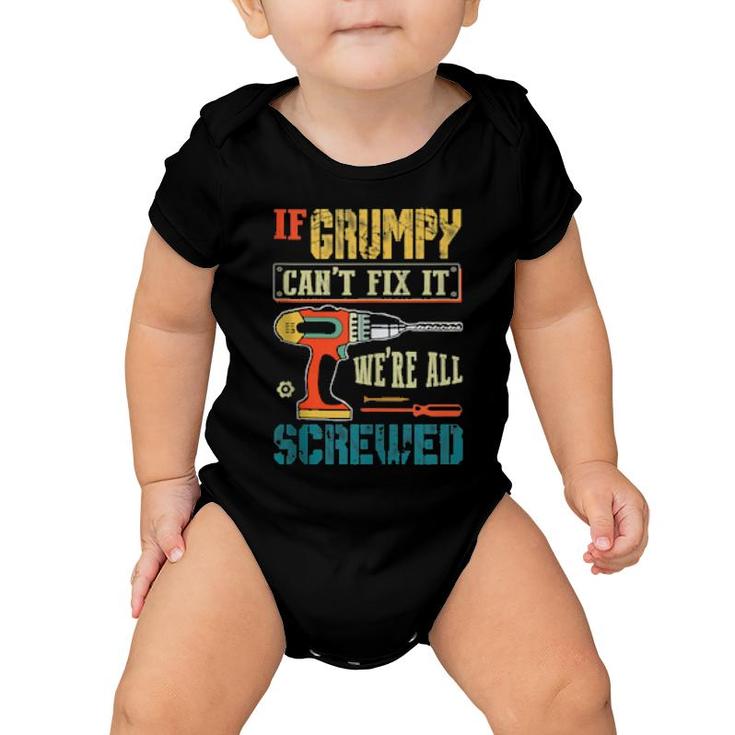 Mens If Grumpy Can’T Fix It, We’Re All Screwed Grandpa  Baby Onesie