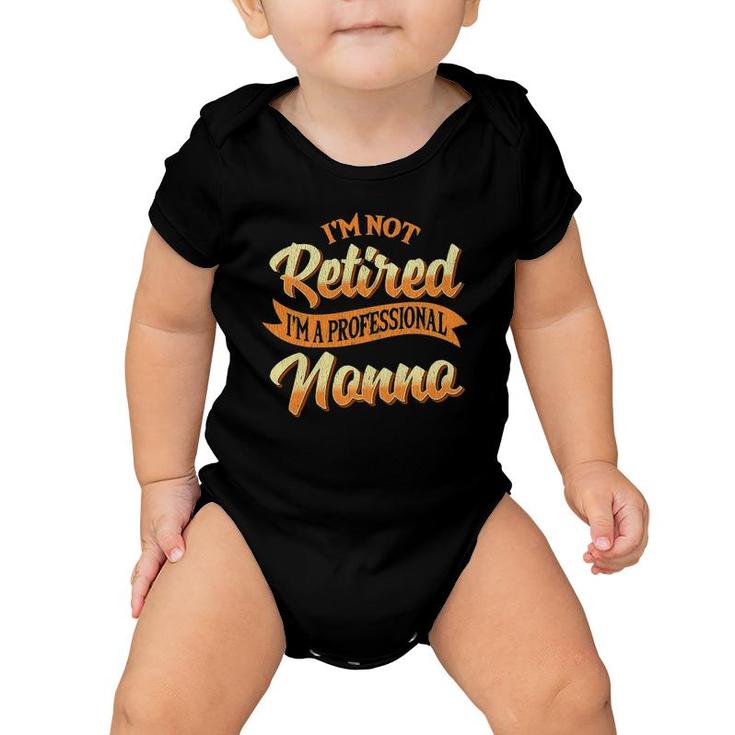 Mens I'm Not Retired I'm A Professional Nonno Fathers Day Gifts Baby Onesie