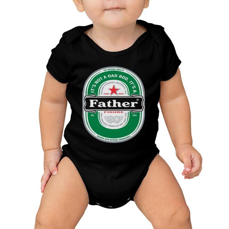 Mens It's Not A Dad Bod It's A Father Figure Beer Fathers Day Baby Onesie