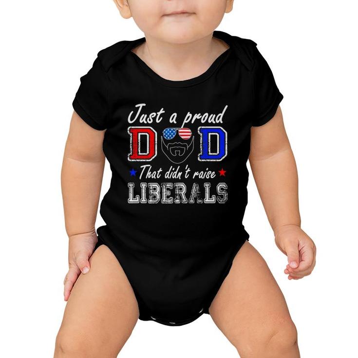 Mens Just A Proud Dad That Didn't Raise Liberals Father's Day  Baby Onesie