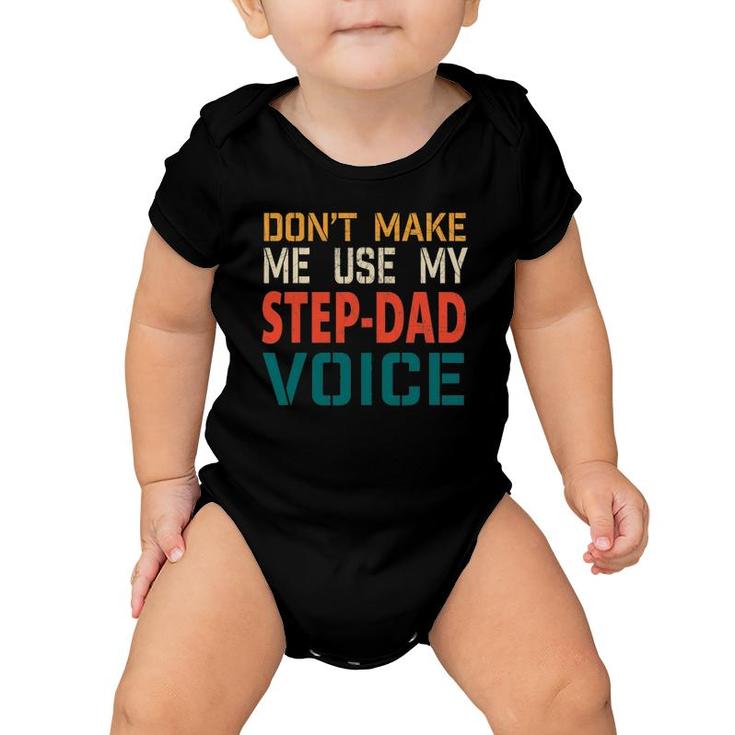 Mens Mens Don't Make Me Use My Step-Dad Voice Father's Day Gift Tee Baby Onesie
